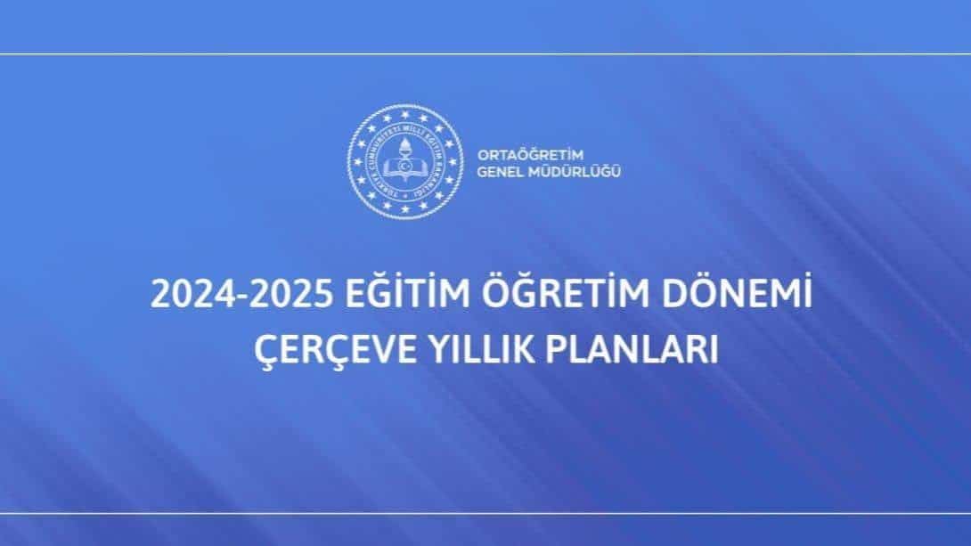 2024-2025 EĞİTİM ÖĞRETİM DÖNEMİ ÇERÇEVE YILLIK PLANLARI