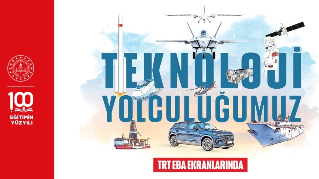 TÜRKİYE'NİN TEKNOLOJİ YOLCUĞU, TRT-EBA EKRANLARINDA İZLEYİCİYLE BULUŞUYOR